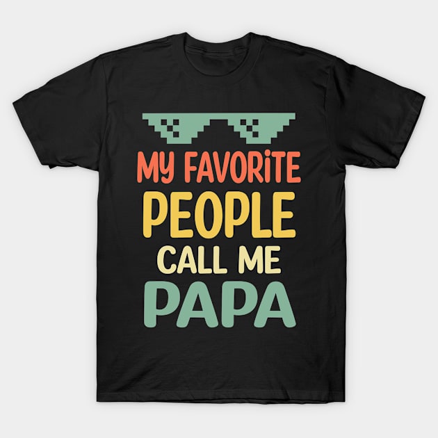 my favorite people call me papa T-Shirt by buuka1991